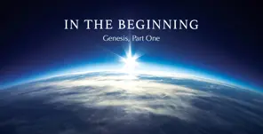 In the Beginning: Genesis, Part One.