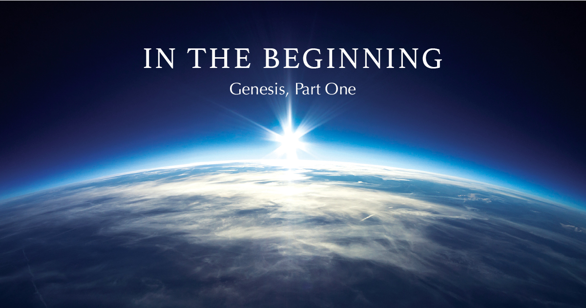 In the Beginning: Genesis, Part One.