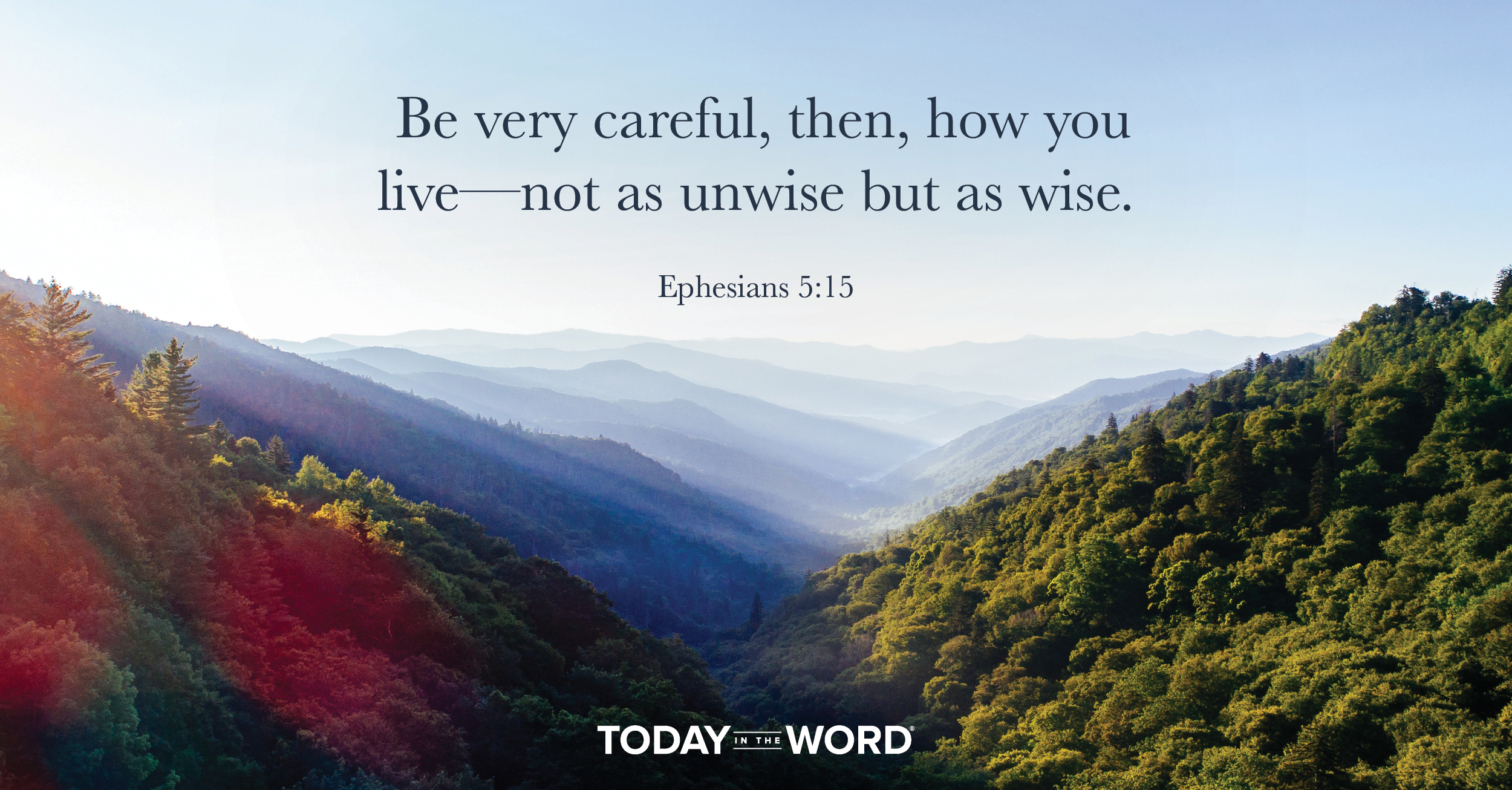 Daily Devotional Bible Verse | Ephesians 5:15 Be very careful, then, how you live - not as unwise but as wise.