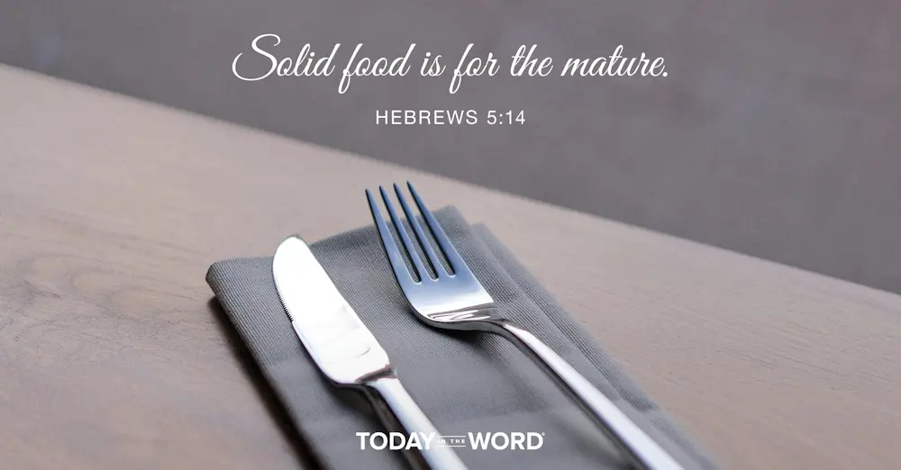 Daily Devotional Bible Verse | Hebrews 5:14 Solid food is for the mature.