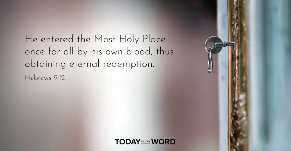 Daily Devotional Bible Verse | Hebrews 9:12 He entered the Most Holy Place once for all by his own blood, thus obtaining eternal redemption.