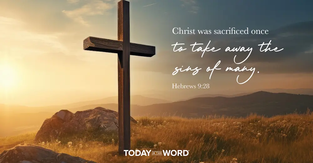 Daily Devotional Bible Verse | Hebrews 9:28 Christ was sacrificed once to take away the sins of many.