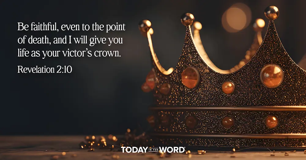 Today's daily devotional Bible verse: Revelation 2:10 Be faithful, even to the point of death, and I will give you life as your victor's crown. | A gold crown with amber jems.