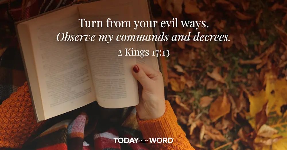 Daily devotional Bible verse: 2 Kings 17:13 Turn from your evil ways. Observe my commands and decrees. | A woman reading outside in fall. 